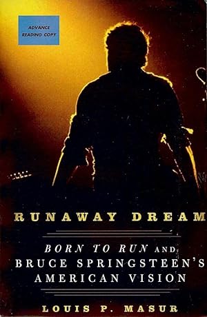 RUNAWAY DREAM: BORN TO RUN AND BRUCE SPRINGSTEEN'S AMERICAN VISION