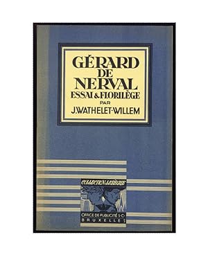Gérard de Nerval . Essai et Florilège