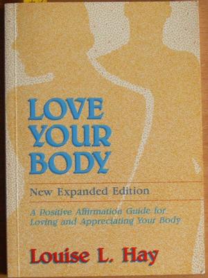 Love Your Body: A Positive Affirmation Guide For Loving and Appreciating Your Body