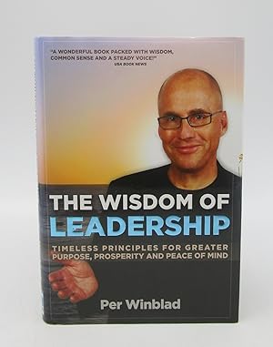 The Wisdom of Leadership: Timeless Principles for Greater Purpose, Prosperity, and Peace of Mind ...