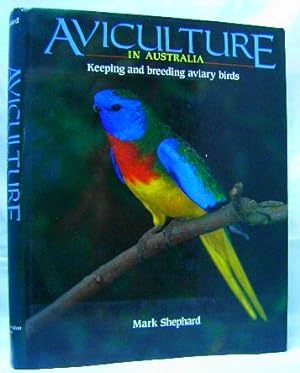 Aviculture in Australia: Keeping and breeding aviary birds.