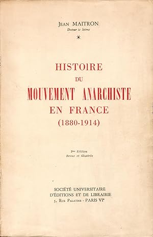 Histoire du mouvement anarchiste en France (1880-1914). 2me édition revue et illustrée. Préface d...