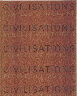 Civilisations peuples et monde/ grande encyclopedie des civilisations depuis l'antiquite jusqu'a ...