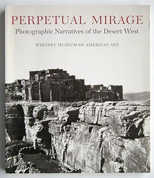 PERPETUAL MIRAGE - Photographic Narratives of the Desert West