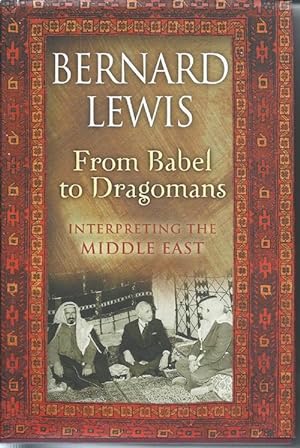 FROM BABEL TO DRAGOMANS; Interpreting the Middle East