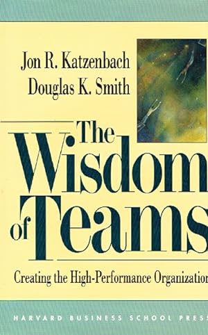 The Wisdom of Teams Creating the High-Performance Organization