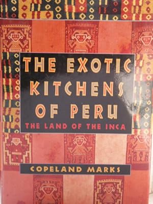 The Exotic Kitchens of Peru the Land of the Inca