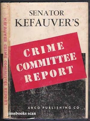 Senator Kefauver's Crime Committee Report