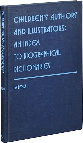 Children's Authors and Illustrators: An Index to Biographical Dictionaries (First Edition)