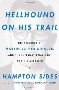 Hellhound on My Trail: The Stalking of Martin Luther King, Jr. and the International Hunt for His...