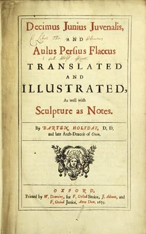 Decimus Junius Juvenalis, and Aulus Persius Flaccus translated and illustrated, as well with scul...