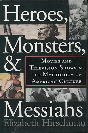 Heroes, Monsters, And Messiahs: Movie and Television Shows As The Mythology Of American Culture