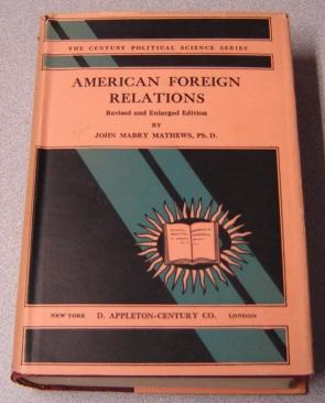 American Foreign Relations: Conduct And Polices, Revised & Enlarged Edition (The Century Politica...