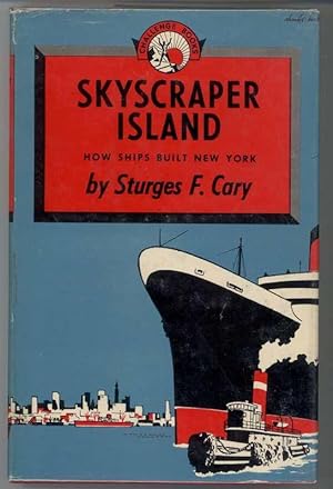 SKYSCRAPER ISLAND How Ships Built New York.