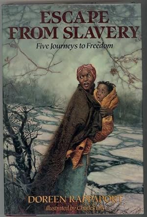 ESCAPE FROM SLAVERY Five Journeys to Freedom.