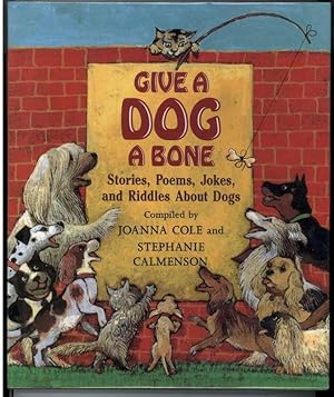 GIVE A DOG A BONE Stories, Poems, Jokes and Riddles About Dogs.