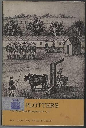 THE PLOTTERS The New York Conspiracy of 1741.