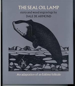 THE SEAL OIL LAMP An Adaptation of an Eskimo Folktale.