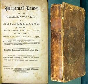 The Perpetual Laws, of the Commonwealth of Massachusetts, from the Establishment of its Constitut...