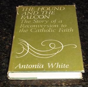 The Hound and the Falcon - The Story of a Reconversion to the Catholic Faith