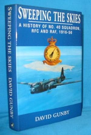Sweeping the Skies: A History of No. 40 Squadron, RFC and RAF, 1916-56