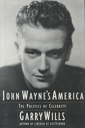 John Wayne's America: The Politics Of Celebrity