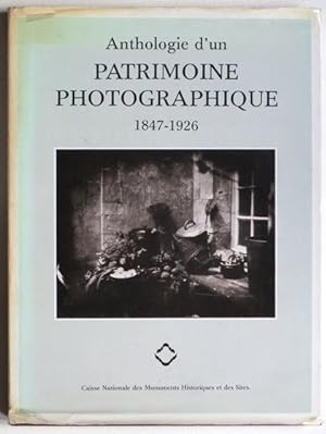 ANTHOLOGIE D'UN PATRIMOINE PHOTOGRAPHIQUE 1847-1926.