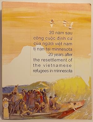 20 Years After the Resettlement of the Vietnamese Refugees in Minnesota / 20 Nam Sau Cong Cuoc Di...