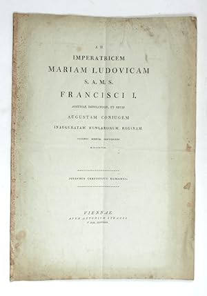 Ad imperatricem Mariam Ludovicam S. A. M. S. Francisci I. Austriae Imperatoris, et Regis Augustam...