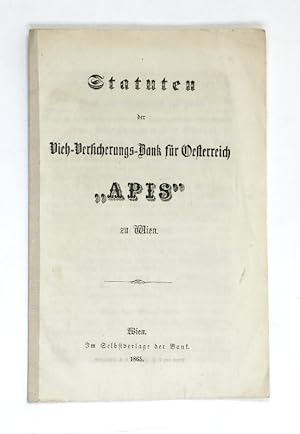 Statuten der Vieh-Versicherungs-Bank für Oesterreich "Apis" zu Wien.