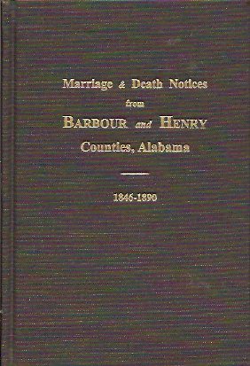 Marriage & Deaths Notices from Barbour and Henry Counties, Alabama Newspapers 1846-1890