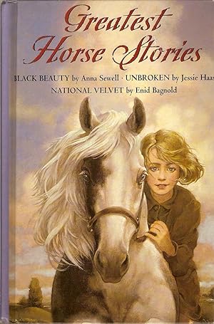 Greatest Horse Stories-3 books in One Volume-Black Beauty By Anna Sewell, Unbroken By Jessie Haas...
