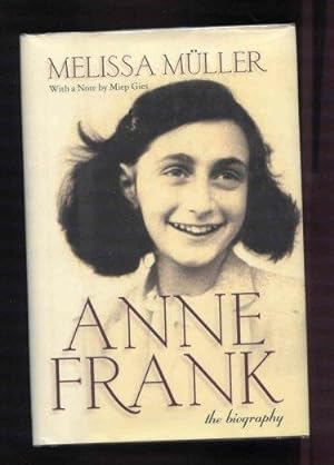 Anne Frank: The Biography. With a Note By Miep Gies.