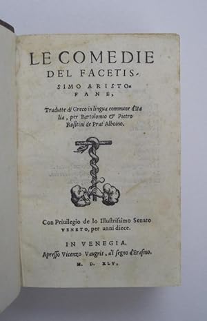 Le Comedie. Tradotte di Greco in lingua commune d'Italia, per Bartolomio et Pietro Rositini de Pr...