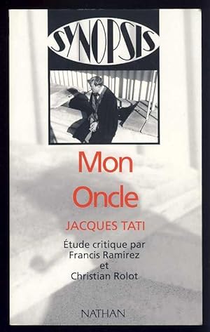 Mon Oncle : Jacques Tati . Etude critique par Francis Ramirez et Christian Rolot