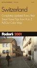 Fodor's Switzerland 2001 : Completely Updated Every Year, Smart Travel Tips from A to Z, Pull-Out...