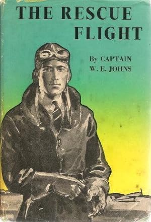 THE RESCUE FLIGHT : A Biggles Story