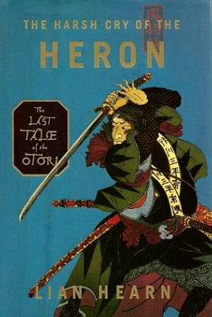 THE HARSH CRY OF THE HERON : The Last Tale of the Otori