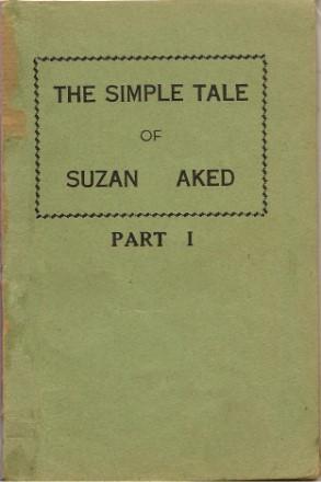 THE SIMPLE TALE OF SUZAN (susan) AKED Part 1: or Innocence Awakened, Ignorance Dispelled