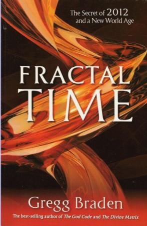 FRACTAL TIME The Secret of 2012 and a New world Age