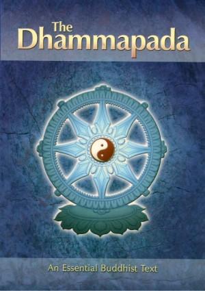 THE DHAMMAPADA - An Essential Buddhist Text
