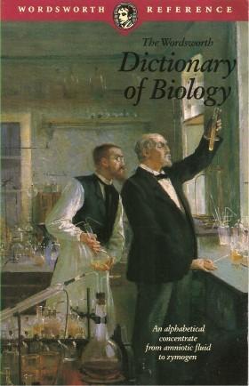 THE WORDSWORTH DICTIONARY OF BIOLOGY ( Wordsworth Reference )