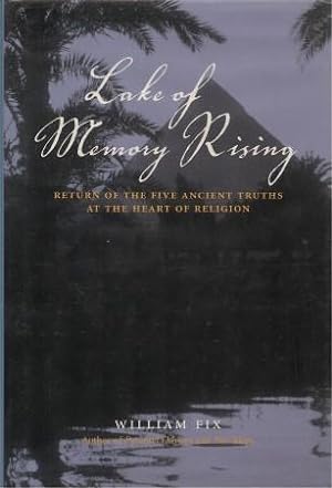 THE LAKE OF MEMORY RISING : Return of the Five Ancient Truths at the Heart of Religion