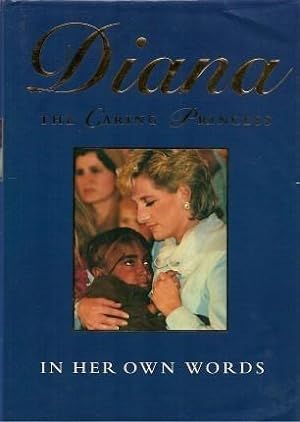 DIANA - THE CARING PRINCESS In Her Own Words