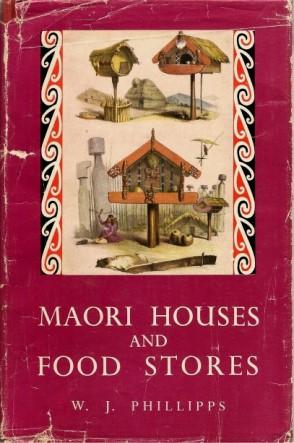 MAORI HOUSES & FOOD STORES : Dominion Museum Monograph No. 8