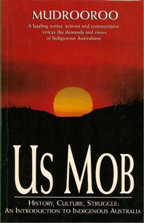 US MOB: History, Culture, Struggle: An Introduction to Indigenous Australia