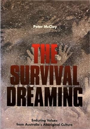 THE SURVIVAL DREAMING: Enduring Values From Australia's Aboriginal Culture