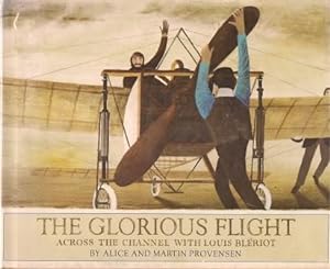 THE GLORIOUS FLIGHT : Across the Channel with Louis Bleriot