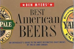 BEN MYERS' BEST AMERICAN BEERS: An enthusiast's guide to the most distinctive craft brews of the ...