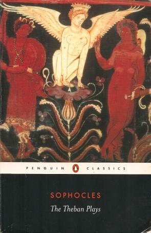 THE THEBAN PLAYS : King Oedipus; Oedipus at Colonus; Antigone (Penguin Classics)